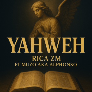 Rica ZM Ft Muzo A.K.A Alphonso – Yahweh || Download MP3 Rica ZM Ft Muzo A.K.A Alphonso – Yahweh | 2025 Zambia Music | Download MP3
