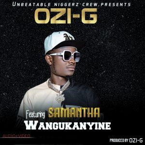 OZI-G Ft. Samantha – Wangukanyine || Latest zambian Music 2025